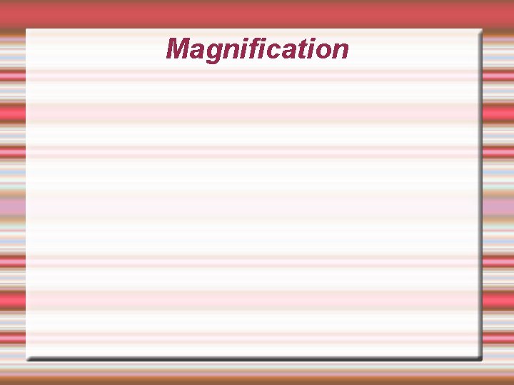 Magnification 