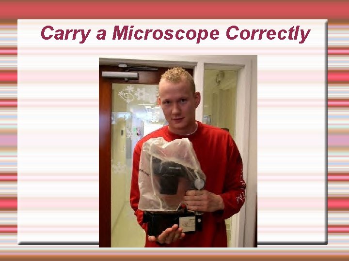 Carry a Microscope Correctly 