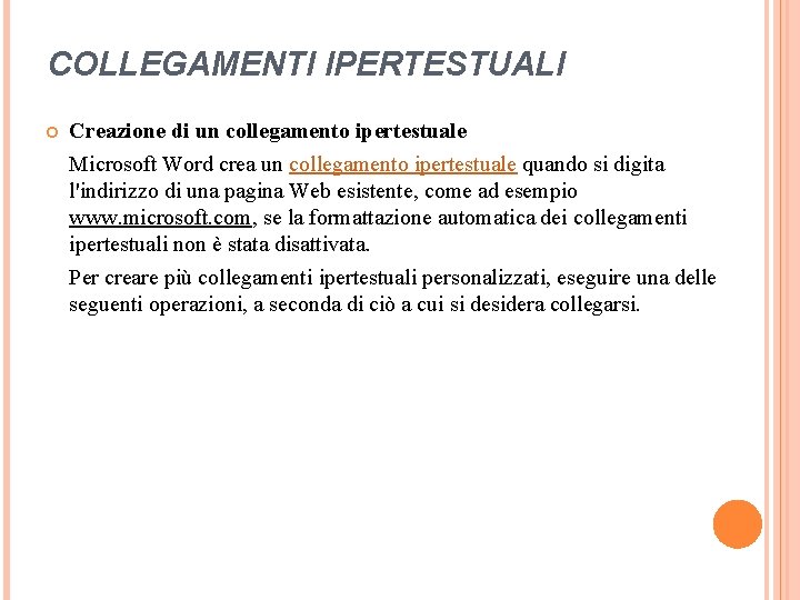 COLLEGAMENTI IPERTESTUALI Creazione di un collegamento ipertestuale Microsoft Word crea un collegamento ipertestuale quando