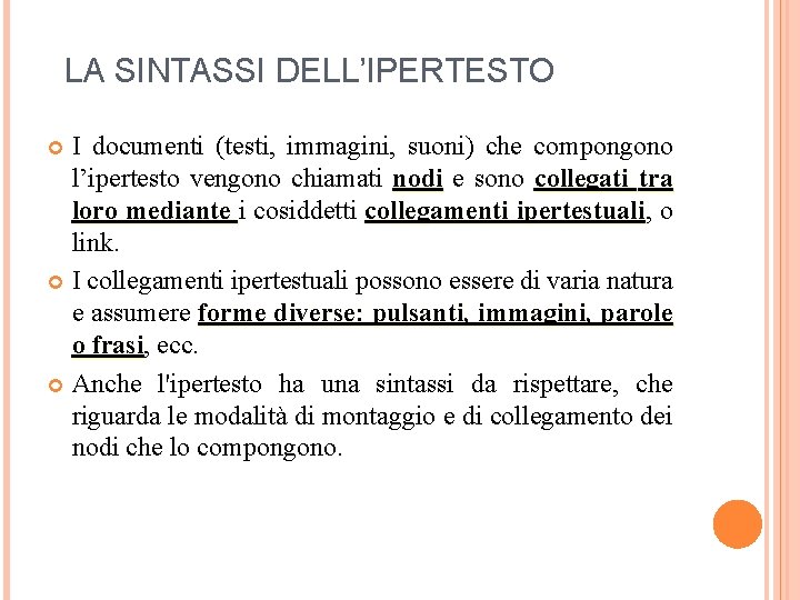 LA SINTASSI DELL’IPERTESTO I documenti (testi, immagini, suoni) che compongono l’ipertesto vengono chiamati nodi