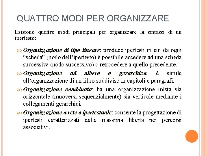 QUATTRO MODI PER ORGANIZZARE Esistono quattro modi principali per organizzare la sintassi di un