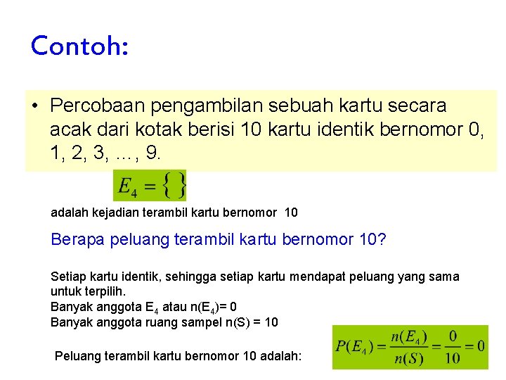 Contoh: • Percobaan pengambilan sebuah kartu secara acak dari kotak berisi 10 kartu identik Contoh: • Percobaan pengambilan sebuah kartu secara acak dari kotak berisi 10 kartu identik