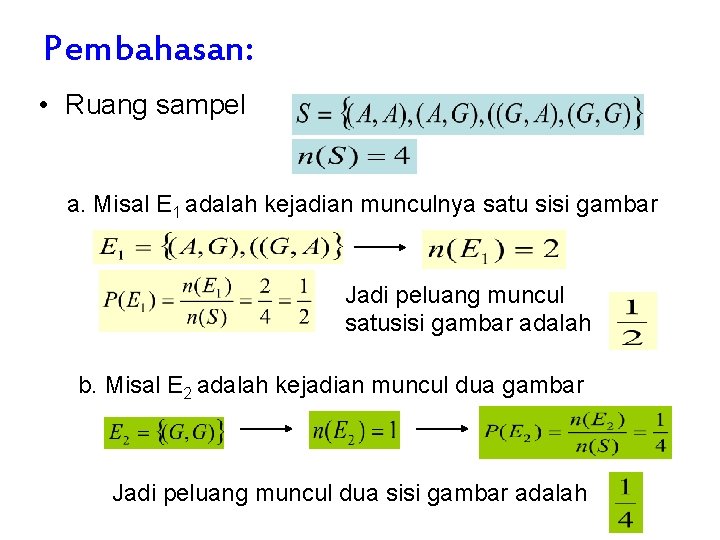 Pembahasan: • Ruang sampel a. Misal E 1 adalah kejadian munculnya satu sisi gambar Pembahasan: • Ruang sampel a. Misal E 1 adalah kejadian munculnya satu sisi gambar