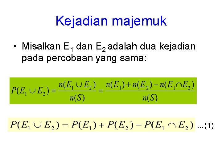 Kejadian majemuk • Misalkan E 1 dan E 2 adalah dua kejadian pada percobaan Kejadian majemuk • Misalkan E 1 dan E 2 adalah dua kejadian pada percobaan