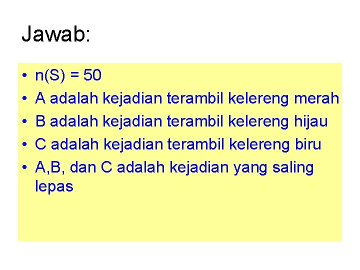 Jawab: • • • n(S) = 50 A adalah kejadian terambil kelereng merah B Jawab: • • • n(S) = 50 A adalah kejadian terambil kelereng merah B