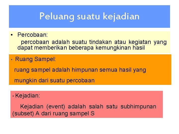 Peluang suatu kejadian • Percobaan: percobaan adalah suatu tindakan atau kegiatan yang dapat memberikan Peluang suatu kejadian • Percobaan: percobaan adalah suatu tindakan atau kegiatan yang dapat memberikan