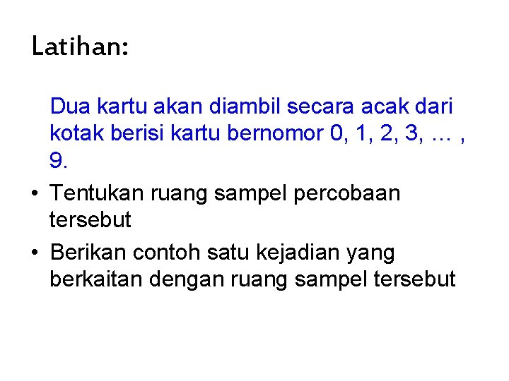 Latihan: Dua kartu akan diambil secara acak dari kotak berisi kartu bernomor 0, 1, Latihan: Dua kartu akan diambil secara acak dari kotak berisi kartu bernomor 0, 1,