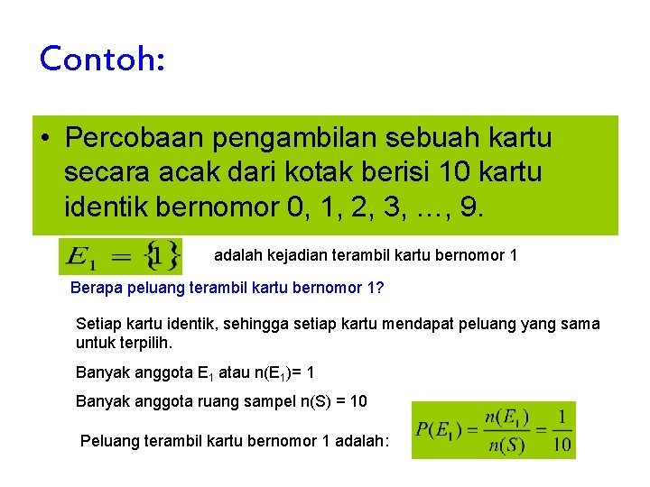 Contoh: • Percobaan pengambilan sebuah kartu secara acak dari kotak berisi 10 kartu identik Contoh: • Percobaan pengambilan sebuah kartu secara acak dari kotak berisi 10 kartu identik