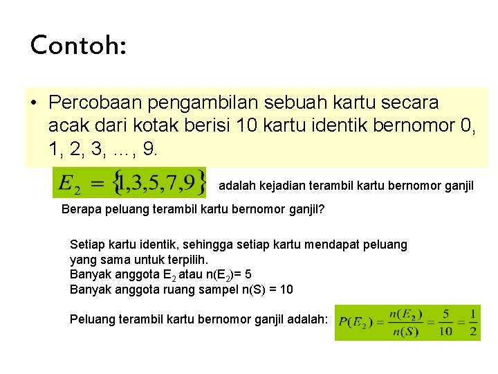 Contoh: • Percobaan pengambilan sebuah kartu secara acak dari kotak berisi 10 kartu identik Contoh: • Percobaan pengambilan sebuah kartu secara acak dari kotak berisi 10 kartu identik