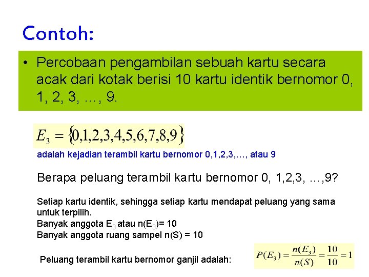 Contoh: • Percobaan pengambilan sebuah kartu secara acak dari kotak berisi 10 kartu identik Contoh: • Percobaan pengambilan sebuah kartu secara acak dari kotak berisi 10 kartu identik