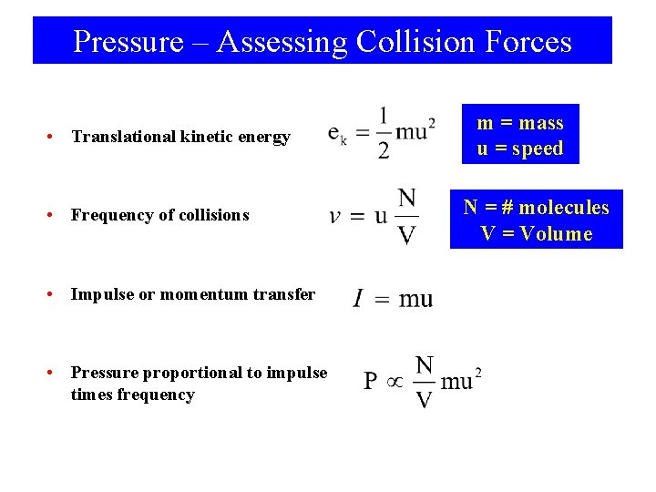 Pressure – Assessing Collision Forces • Translational kinetic energy • Frequency of collisions •