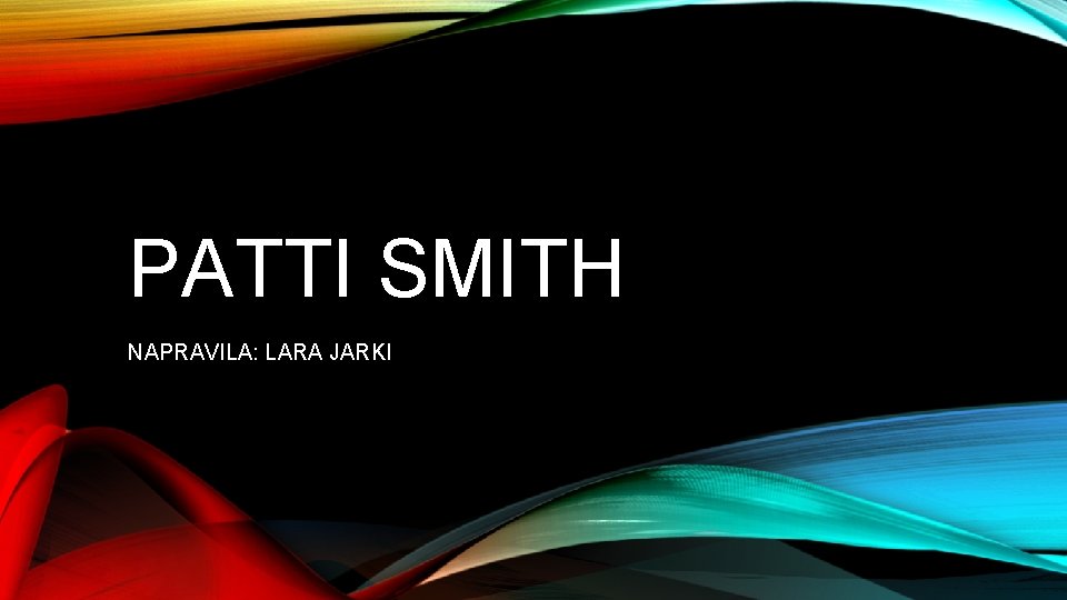 PATTI SMITH NAPRAVILA: LARA JARKI 