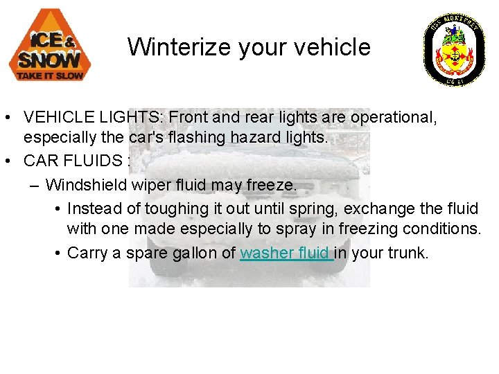 Winterize your vehicle • VEHICLE LIGHTS: Front and rear lights are operational, especially the