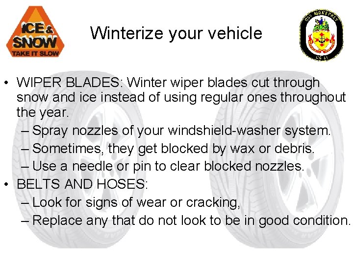 Winterize your vehicle • WIPER BLADES: Winter wiper blades cut through snow and ice