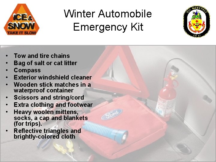 Winter Automobile Emergency Kit • • • Tow and tire chains Bag of salt