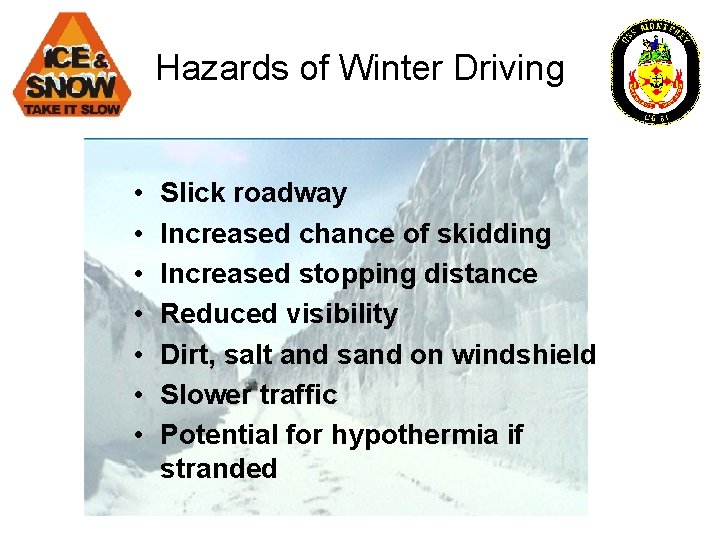 Hazards of Winter Driving • • Slick roadway Increased chance of skidding Increased stopping