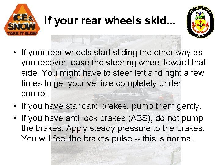 If your rear wheels skid. . . • If your rear wheels start sliding