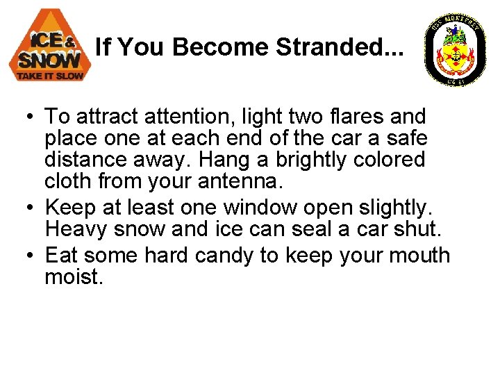 If You Become Stranded. . . • To attract attention, light two flares and