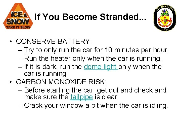 If You Become Stranded. . . • CONSERVE BATTERY: – Try to only run