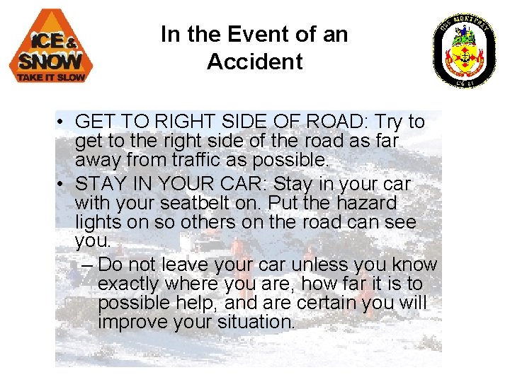 In the Event of an Accident • GET TO RIGHT SIDE OF ROAD: Try