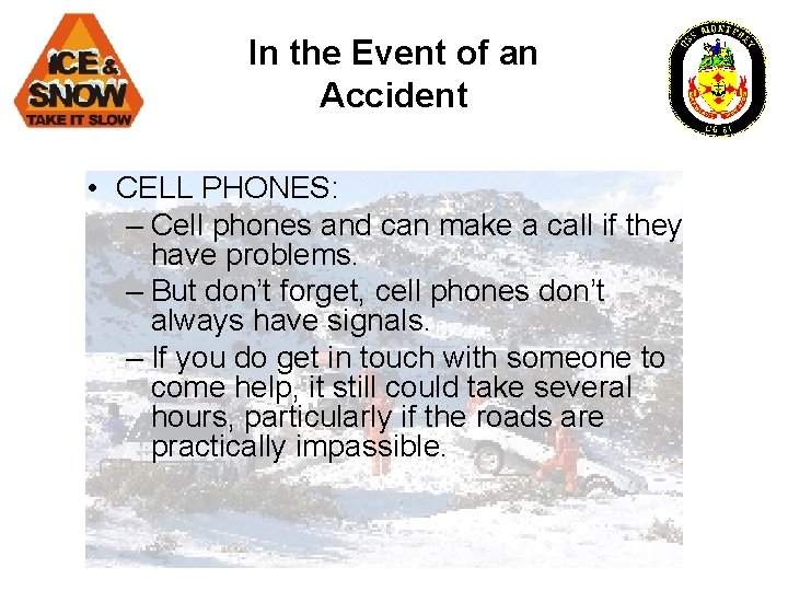 In the Event of an Accident • CELL PHONES: – Cell phones and can