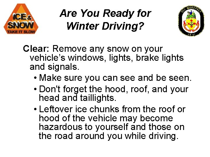 Are You Ready for Winter Driving? Clear: Remove any snow on your vehicle’s windows,