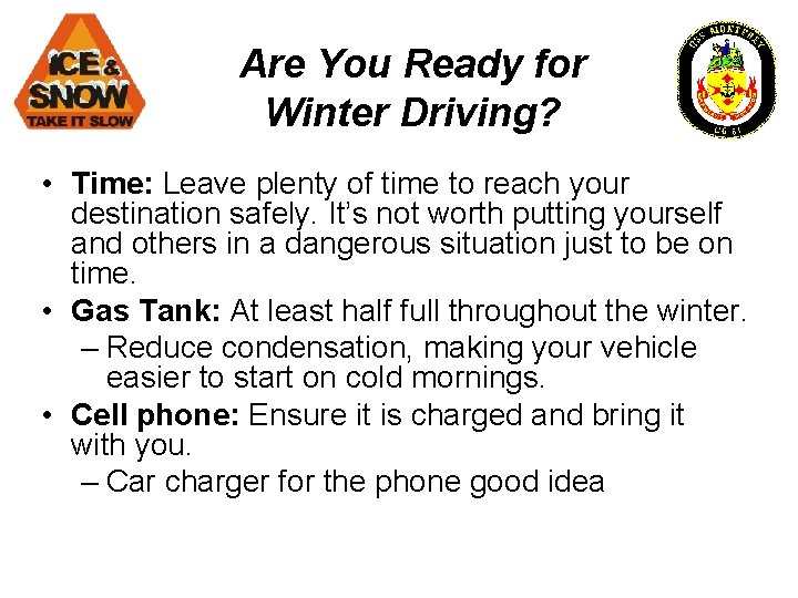 Are You Ready for Winter Driving? • Time: Leave plenty of time to reach