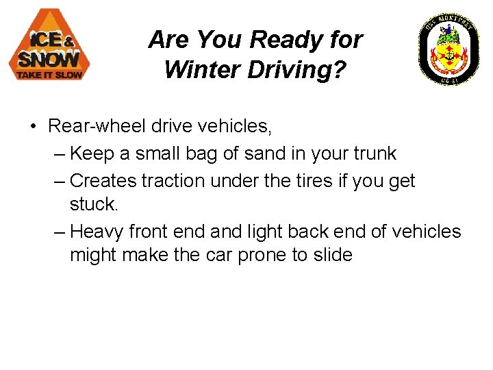 Are You Ready for Winter Driving? • Rear-wheel drive vehicles, – Keep a small