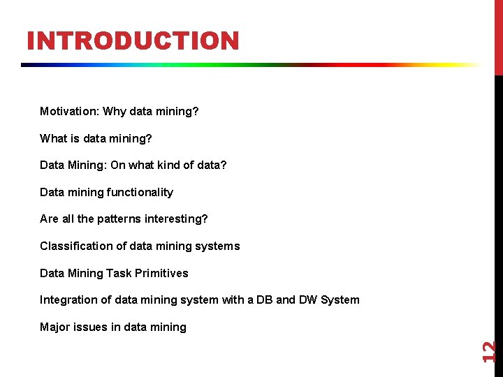 INTRODUCTION Motivation: Why data mining? What is data mining? Data Mining: On what kind