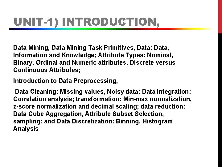 UNIT-1) INTRODUCTION, Data Mining Task Primitives, Data: Data, Information and Knowledge; Attribute Types: Nominal,