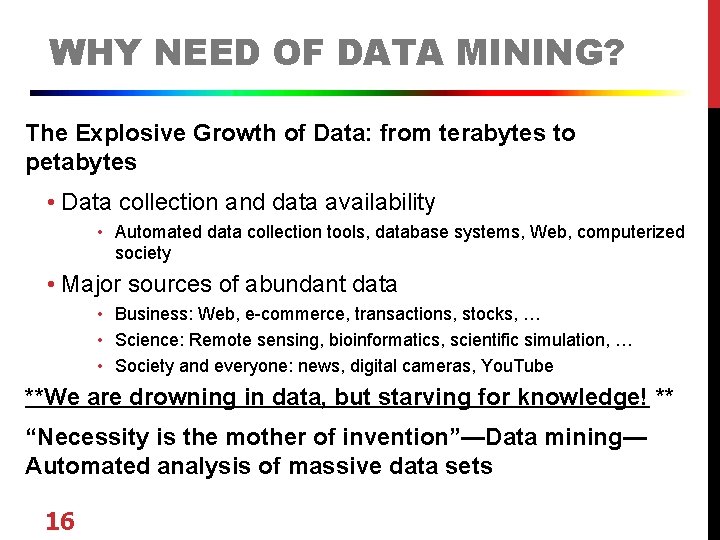 WHY NEED OF DATA MINING? The Explosive Growth of Data: from terabytes to petabytes