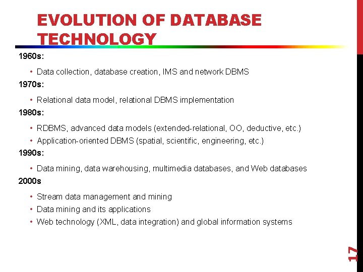 EVOLUTION OF DATABASE TECHNOLOGY 1960 s: • Data collection, database creation, IMS and network