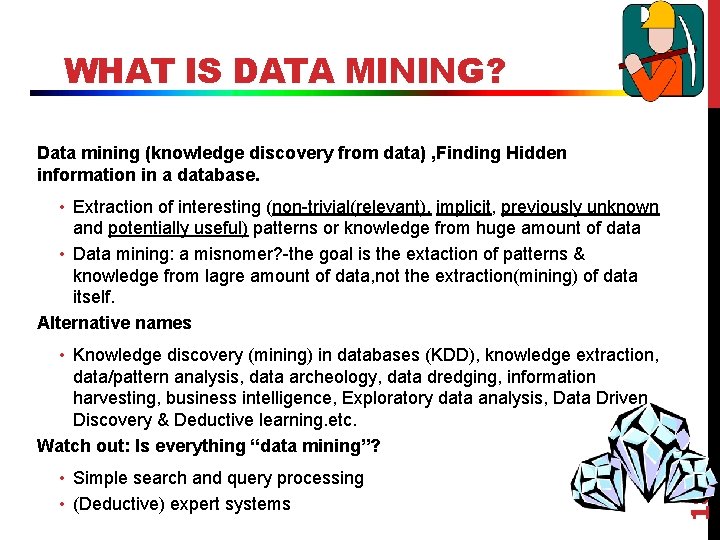 WHAT IS DATA MINING? Data mining (knowledge discovery from data) , Finding Hidden information