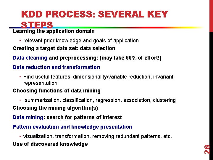 KDD PROCESS: SEVERAL KEY STEPS Learning the application domain • relevant prior knowledge and