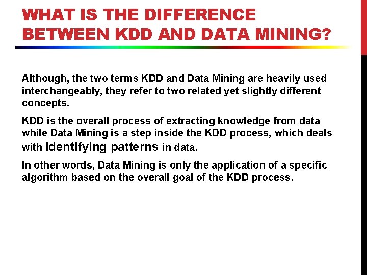 WHAT IS THE DIFFERENCE BETWEEN KDD AND DATA MINING? Although, the two terms KDD