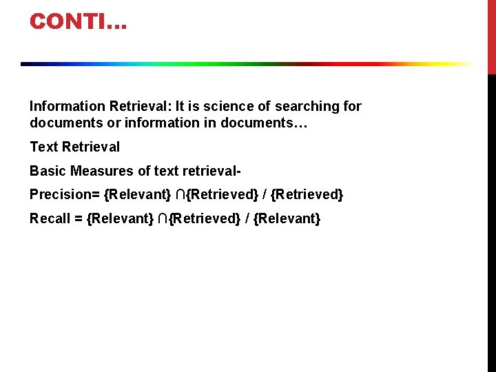 CONTI… Information Retrieval: It is science of searching for documents or information in documents…