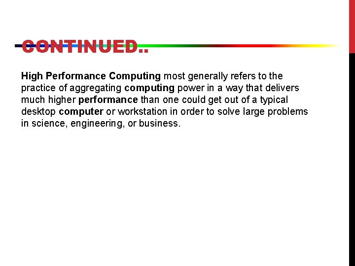 CONTINUED. . High Performance Computing most generally refers to the practice of aggregating computing