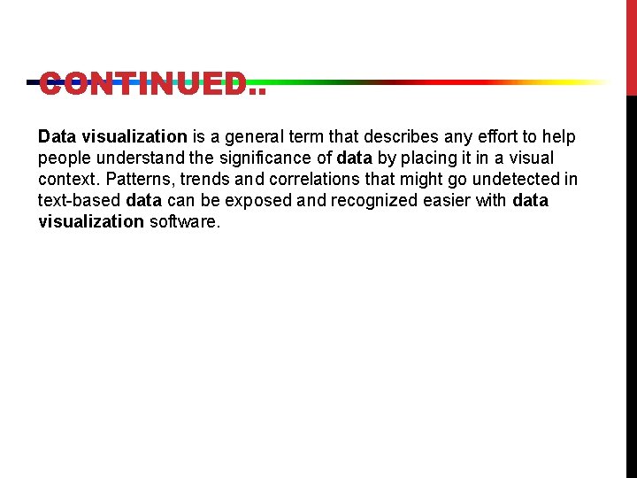 CONTINUED. . Data visualization is a general term that describes any effort to help