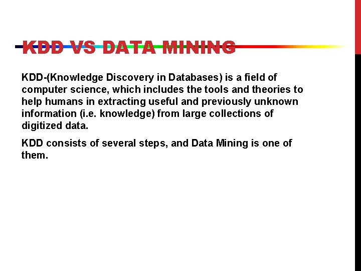 KDD VS DATA MINING KDD-(Knowledge Discovery in Databases) is a field of computer science,