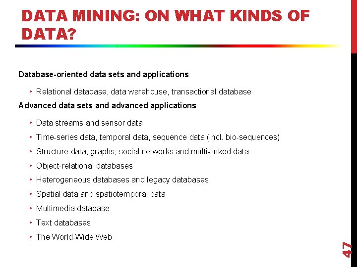 DATA MINING: ON WHAT KINDS OF DATA? Database-oriented data sets and applications • Relational