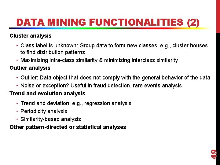 DATA MINING FUNCTIONALITIES (2) Cluster analysis • Class label is unknown: Group data to