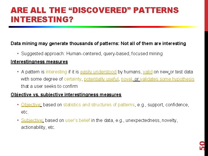 ARE ALL THE “DISCOVERED” PATTERNS INTERESTING? Data mining may generate thousands of patterns: Not