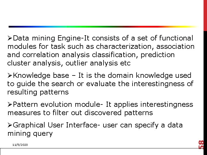 ØData mining Engine-It consists of a set of functional modules for task such as