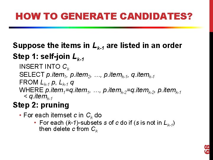 HOW TO GENERATE CANDIDATES? Suppose the items in Lk-1 are listed in an order