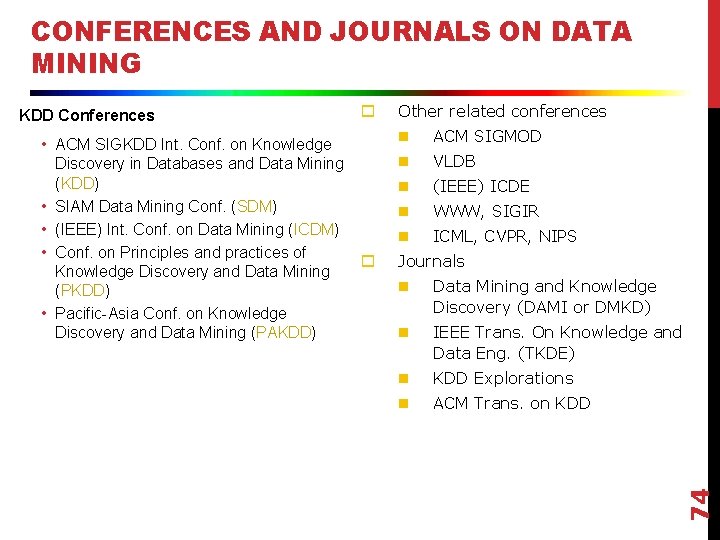 CONFERENCES AND JOURNALS ON DATA MINING o • ACM SIGKDD Int. Conf. on Knowledge