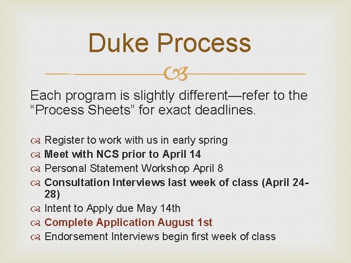 Duke Process Each program is slightly different—refer to the “Process Sheets” for exact deadlines.