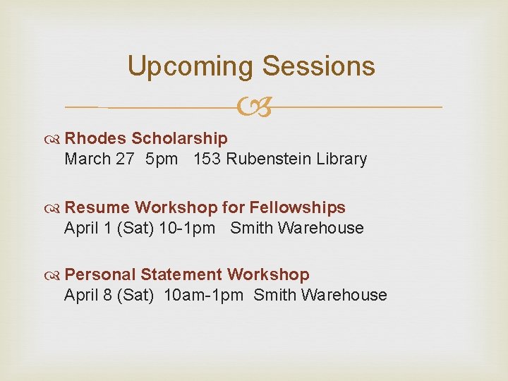 Upcoming Sessions Rhodes Scholarship March 27 5 pm 153 Rubenstein Library Resume Workshop for