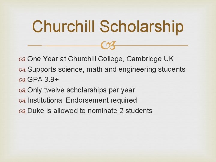 Churchill Scholarship One Year at Churchill College, Cambridge UK Supports science, math and engineering