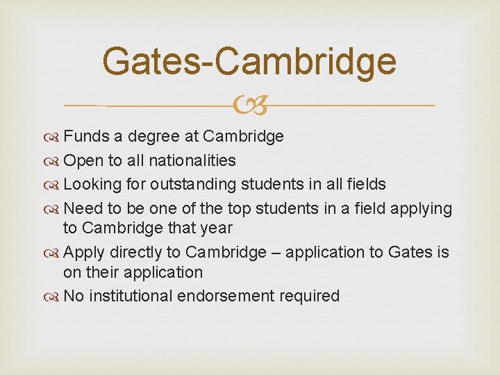 Gates-Cambridge Funds a degree at Cambridge Open to all nationalities Looking for outstanding students