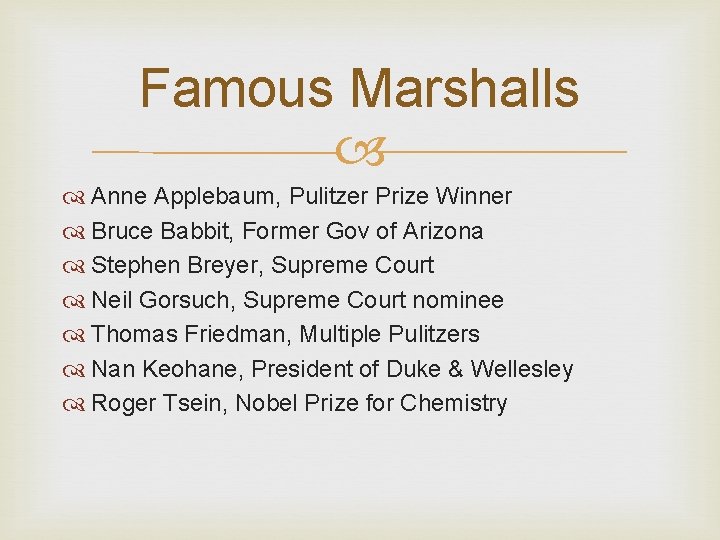 Famous Marshalls Anne Applebaum, Pulitzer Prize Winner Bruce Babbit, Former Gov of Arizona Stephen